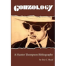 Gonzology: A Hunter Thompson Bibliography: Library Edition