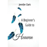 A Beginner's Guide to Heaven