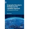 Geography Education's Potential and the Capability Approach: Geocapabilities and Schools