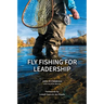 Fly Fishing for Leadership