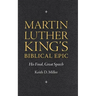 Martin Luther King's Biblical Epic: His Final, Great Speech