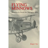 Flying Minnows: Memoirs of a World War One fighter pilot, from training in Canada to the Front Line, 1917 - 1918