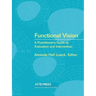 Functional Vision: A Practitioner's Guide to Evaluation and Intervention