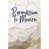 Permission to Mourn: Engaging with Culture, Story and Scripture in a Quest for Healing with Hope