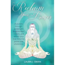 Reclaim Your Power: A journey through archetypes to remember, reclaim, and rebirth your true feminine power and wholeness