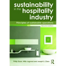Sustainability in the Hospitality Industry 2nd Ed: Principles of Sustainable Operations