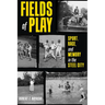 Fields of Play: Sport, Race, and Memory in the Steel City