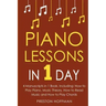 Piano Lessons: In 1 Day - Bundle - The Only 4 Books You Need to Learn How to Play Piano Music, Piano Chords and Piano Exercises Today