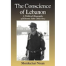 The Conscience of Lebanon: A Political Biography of Etienne Sakr (Abu-Arz)