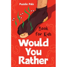 Would You Rather For Kids: 200 Silly Scenarios, Hilarious Questions and Challenging Family Fun