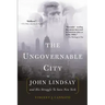 The Ungovernable City: John Lindsay and His Struggle to Save New York