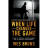 When Life Changes the Game: A Story of Survival, Second Chances, and the Power of Perseverance