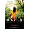 Get Rooted: Reclaim Your Soul, Serenity, and Sisterhood Through the Healing Medicine of the Grandmothers
