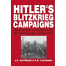 Hitler's Blitzkrieg Campaigns: The Invasion and Defense of Western Europe, 1939-1940