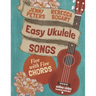 Easy Ukulele Songs: 5 with 5 Chords: Book + online video