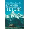Ranching in the Tetons