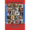 Dogs Are Human Too: Tall Tails From A Canine's Point-Of-View