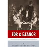 FDR & Eleanor: The Lives and Legacies of Franklin and Eleanor Roosevelt