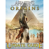 Assassin's Creed Origins: UPDATE GUIDE: The Complete Guide, Walkthrough, Tips and Tricks to Become a Pro Player