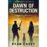 Dawn of Destruction: A Post Apocalyptic EMP Thriller