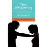 Teen Whispering: A Way for Parents to "get through it"