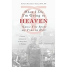 When I Die I'm Going to Heaven 'Cause I've Spent My Time in Hell: A Memoir of My Year As an Army Nurse in Vietnam