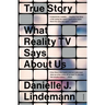True Story: What Reality TV Says about Us