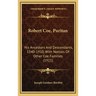 Robert Coe, Puritan: His Ancestors And Descendants, 1340-1910, With Notices Of Other Coe Families (1911)