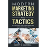 Modern Marketing Strategy and Tactics: 19 strategies that other marketing books won't tell you