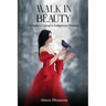 Walk in Beauty: A Guide to Living in Indigenous Wisdom