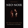 Neo-Noir: The New Film Noir Style from Psycho to Collateral