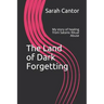 The Land of Dark Forgetting: My story of healing from Satanic Ritual Abuse