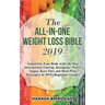 The All-in-One Weight Loss Bible 2019: Transform Your Body with the Best Intermittent Fasting, Ketogenic, Paleo, Vegan, Keto Diet and Meal Plan Strate
