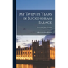 My Twenty Years in Buckingham Palace; a Book of Intimate Memoirs