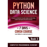 Python Data Science: Learn Python in a Week and Master It. An Hands-On Introduction to Big Data Analysis and Mining, a Project-Based Guide