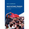 Multi-Ethnic France: Immigration, Politics, Culture and Society