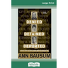 Denied, Detained, Deported: Stories from the Dark Side of American Immigration (16pt Large Print Edition)