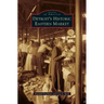 Detroit's Historic Eastern Market