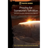 40 Day Prayer Guides - Praying for Someone's Salvation: Powerful day-by-day Prayers Inviting God to forever Change a Life.