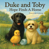 Duke and Toby Hope Finds A Home: A Heartwarming Children's Book About Belonging and Family