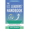 The I.T. Leaders' Handbook: Foundations for Leading the Information Technology Department