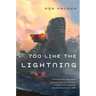 Too Like the Lightning: Book One of Terra Ignota