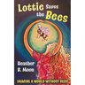 Lottie Saves the Bees: Imagine a world without bees!