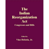 The Indian Reorganization ACT: Congresses and Bills