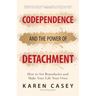 Codependence and the Power of Detachment: How to Set Boundaries and Make Your Life Your Own (for Adult Children of Alcoholics and Other Addicts)