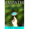 Empath - The power of Empathy: How To Use Your Empath's Gift And Live Strong, Fruitful And Successful Life