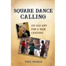Square Dance Calling: An Old Art for a New Century