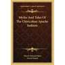 Myths and Tales of the Chiricahua Apache Indians