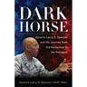 Dark Horse: General Larry O. Spencer and His Journey from the Horseshoe to the Pentagon