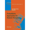 Probabilistic Approaches to Robotic Perception